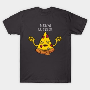 In Pizza We Crust T-Shirt